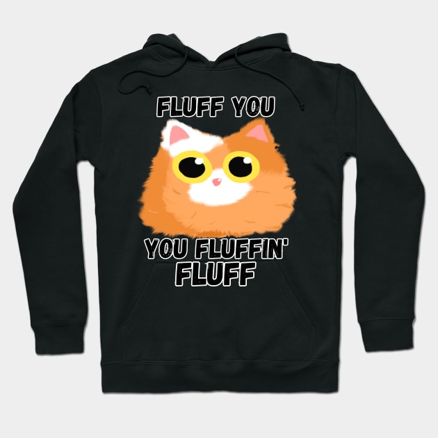 Fluff You [B] Hoodie by Zero Pixel